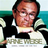 Weise Arne - Minnen, Drömmar & Lite Till