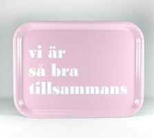 Bricka 27x20 cm, Vi är så bra, rosa/vit text