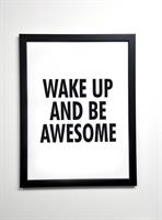 Poster 30x40 cm i ram, Wake up and be awesome