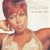 Blige Mary J - Give Me You