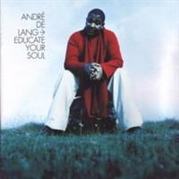 De Lang Andre - Educate Your Soul