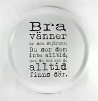 Bricka rund 31 cm, Bra vänner, vit/svart text