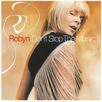 Robyn - Don't Stop The Music