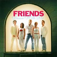 Friends - Dance With Me