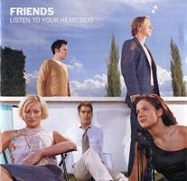 Friends - Listen To Your Heartbeat