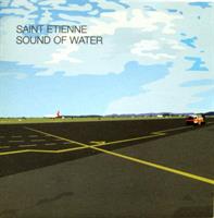 Saint Etienne - Sound Of Water