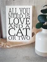 Trätavla A5, All you need is a cat, vit/svart text