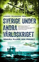 Sverige under andra världskriget : hemliga planer och projek