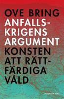 Anfallskrigens argument : konsten att rättfärdiga våld