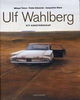 Ulf Wahlberg : ett konstnärsskap