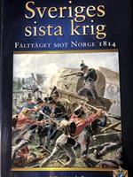 Sveriges sista krig : fälttåget mot Norge 1814