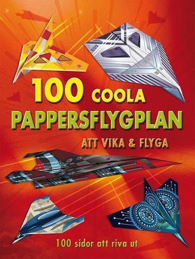 100 coola pappersflygplan att vika & flyga