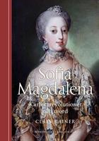 Sofia Magdalena : kärlek, revolutioner och mord