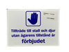 FÖRBUDSKYLT "TILLTRÄDE TILL.."