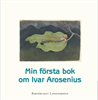 Min första bok om Ivar Arosenius