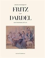 Fritz von Dardel : han tecknade sitt liv