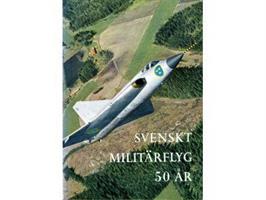 Svenskt militärflyg 50 år