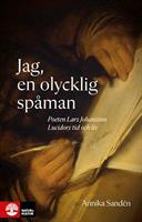 Jag, en olycklig spåman : Poeten Lasse Johansson Lucidors li