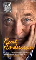 Kent Andersson : En berättelse om dramatikern, skådespelaren