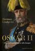 Oscar II - Den konungsligaste av alla kungar