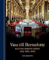 Vasa till Bernadotte : Kultur i rikets tjänst