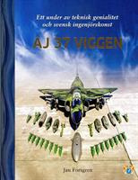 AJ 37 Viggen : ett under av teknisk genialitet och svensk in
