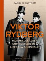 Viktor Rydberg : nationalskalden som formade det Djursholm