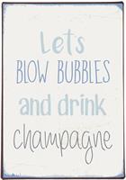 Plåtskylt Let's blow bubbles and drink champagne