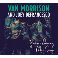 Van Morrison and Joey DeFrancesco-You're Driving Me 