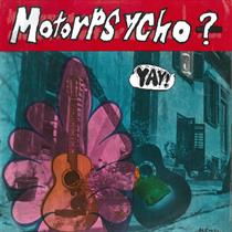MOTORPSYCHO-Yay!  (LTD Splatter)