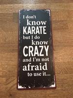 Plåtskylt I don't know karate but I do know crazy