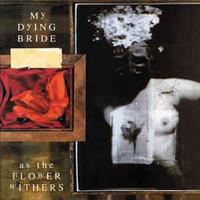 My Dying Bride ‎– As The Flower Withers