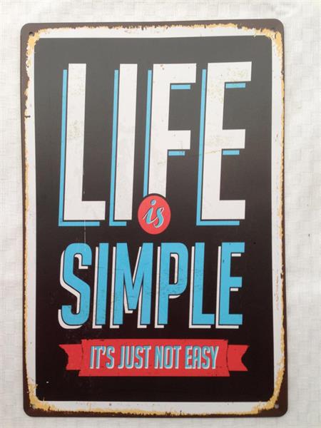 Plåtskylt"Life is simple its ...."