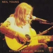 Neil Young-Citizen Kane Jr. Blues 1974