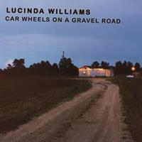 LUCINDA WILLIAMS-CAR WHEELS ON A GRAVEL ROAD