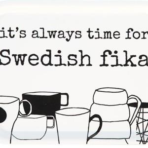Bricka It's always time for Swedish fika