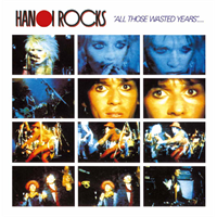 Hanoi Rocks-All Those Wasted Years(LTD)