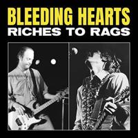BLEEDING HEARTS-Riches to Rags(Rsd2022)
