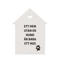  Träskylt Ett hem utan en hund är bara ett hus