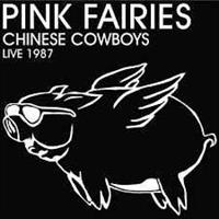 The Pink Fairies ‎– Chinese Cowboys - Live 1987(LT