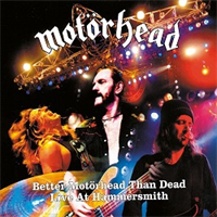 MOTORHEAD-Better Motörhead Than Dead