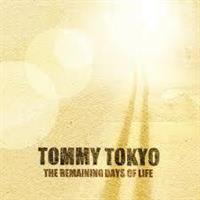 Tommy Tokyo-The Remaining Days Of Life