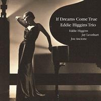 Eddie Higgins Trio-If Dreams Come True(LTD)