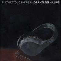 Grant-Lee Phillips-All That You Can Dream(LTD)