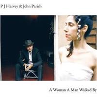 PJ Harvey and John Parish-A Woman A Man Walked By