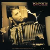 Tom Waits-Franks Wild Years
