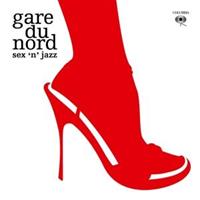 GARE DU NORD-Sex N Jazz(Exp.Ed.)