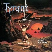 TYRANT-Mean Machine (LTD)
