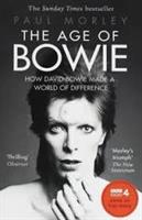 The Age of Bowie : How David Bowie Made a World of
