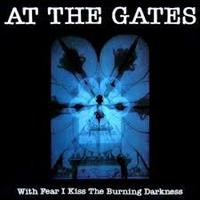 At The Gates-With Fear I Kiss The Burning Darkness
